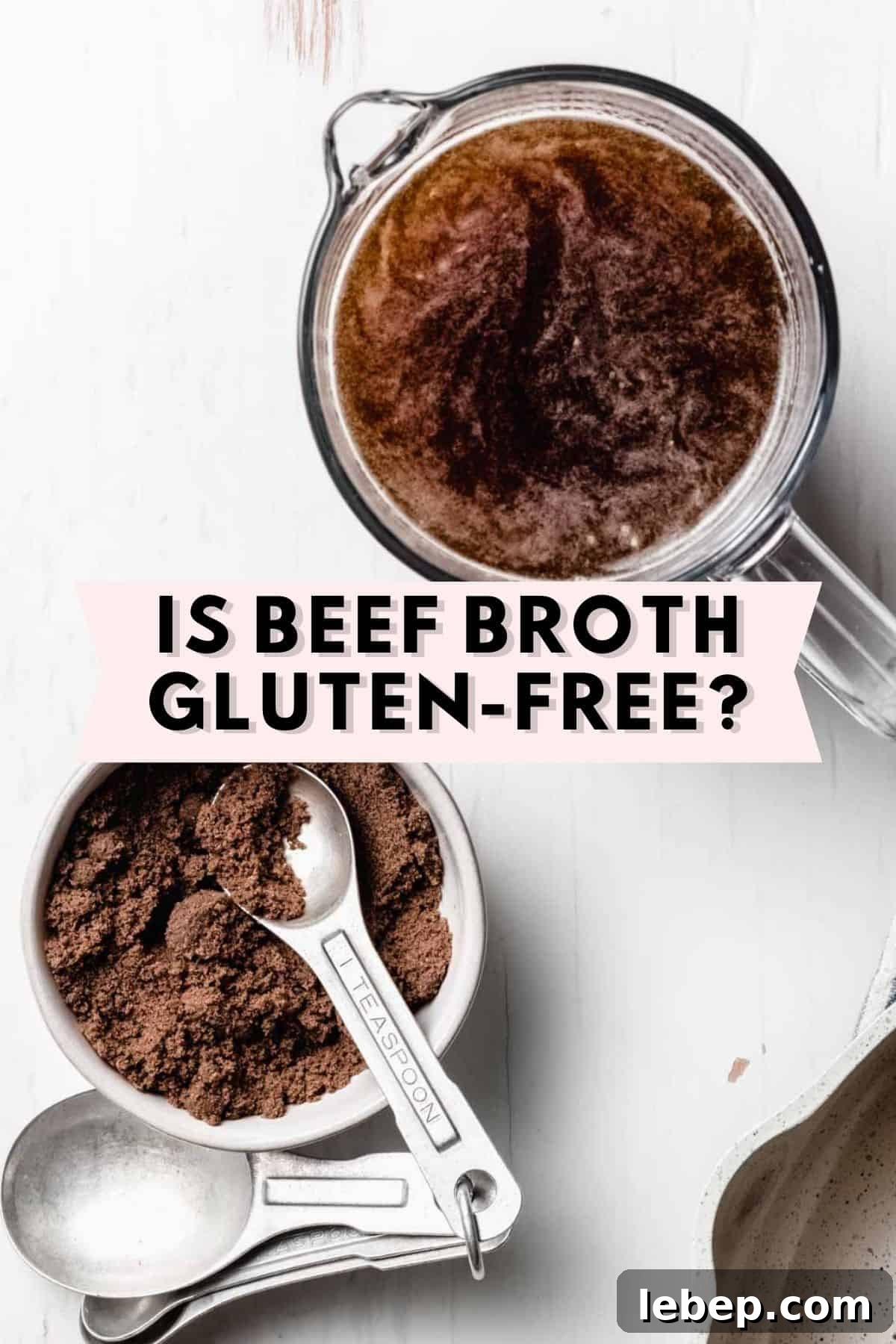 Beef broth in measuring cup next to bowl of beef bouillon with measuring spoon. Text overlay: "Is beef broth gluten-free?"