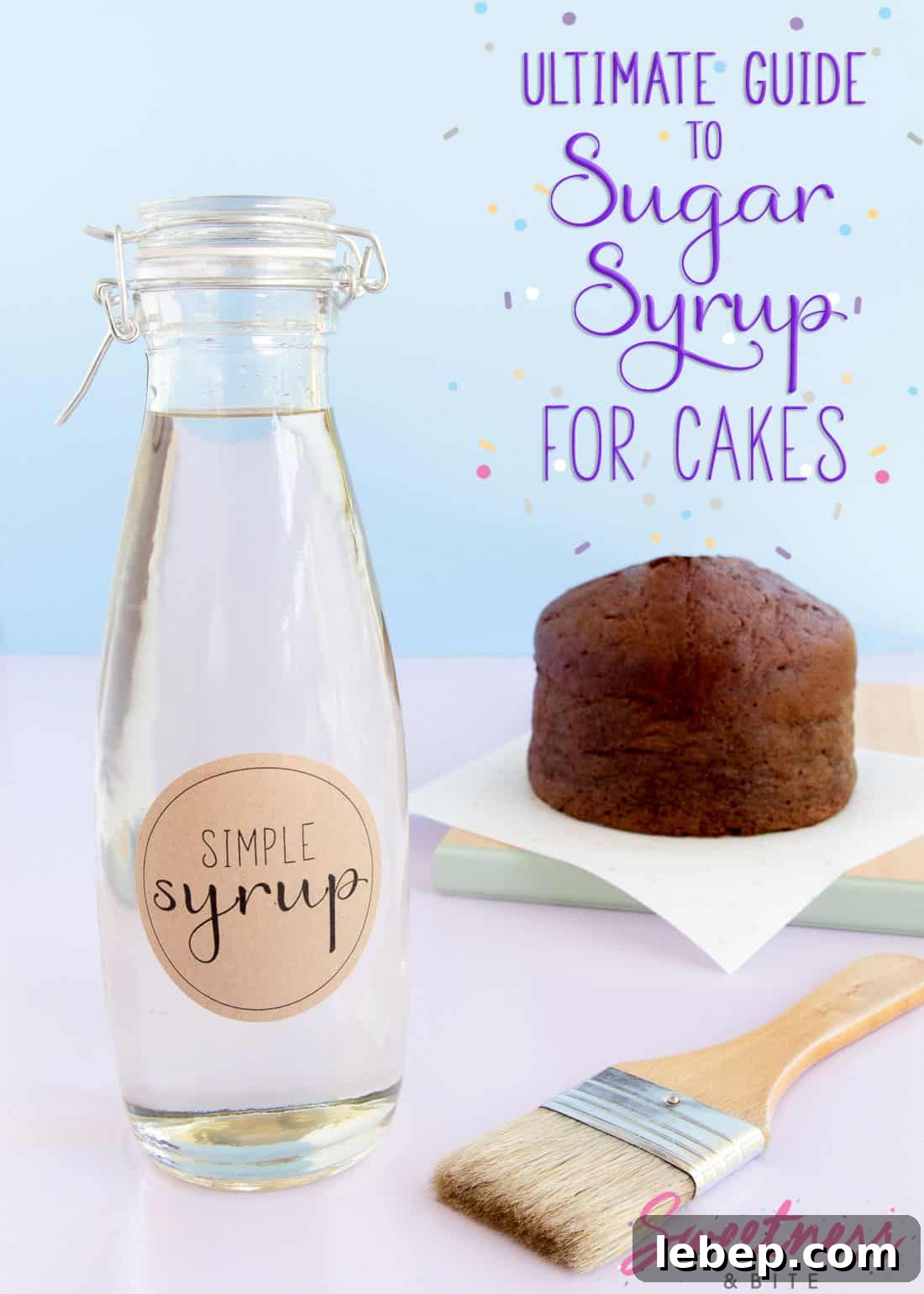 A bottle of simple syrup with a pastry brush and chocolate cake in the background, text overlay reads: "Ultimate Guide to Sugar Syrup for Cakes".